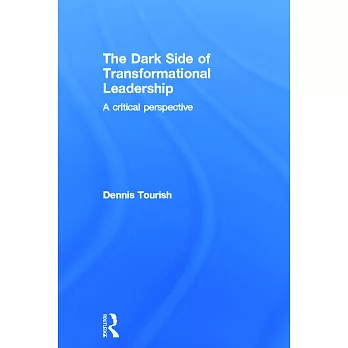 The Dark Side of Transformational Leadership: A Critical Perspective