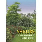 Shrubs: A Gardener’s Handbook