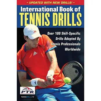 International Book of Tennis Drills: Over 100 Skill-Specific Drills Adopted by Tennis Professionals Worldwide