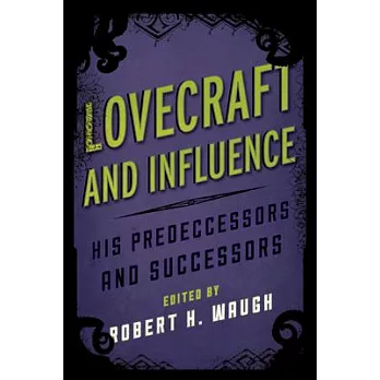 Lovecraft and Influence: His Predecessors and Successors