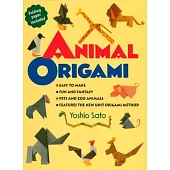 Animal Origami: Easy to Make, Fun and Fantasy, Pets and Zoo Animals, Features the New Unit Origami Method, Includes Folding Pape