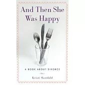 And Then She Was Happy: A Book About Divorce