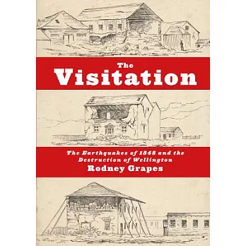 The Visitation: The Earthquakes of 1848 and the Destruction of Wellington