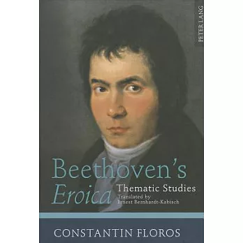 Beethoven’s �eroica�: Thematic Studies- Translated by Ernest Bernhardt-Kabisch