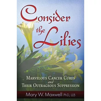 Consider the Lilies: A Review of 18 Cures for Cancer and Their Legal Status
