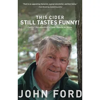 This Cider Still Tastes Funny!: Further Adventures of a Game Warden in Maine