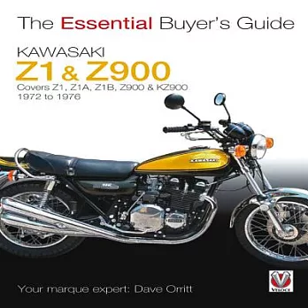 The Essential Buyer’s Guide Kawasaki Z1 & Z900: Z1, Z1A, Z1B, Z900 & KZ900 1972 to 1976