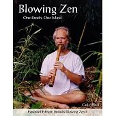 Blowing Zen: Expanded Edition: One Breath One Mind, Shakuhachi Flute Meditation