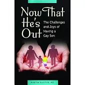 Now That He’s Out: The Challenges and Joys of Having a Gay Son