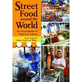 Street Food Around the World: An Encyclopedia of Food and Culture