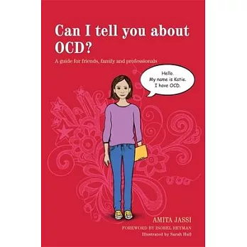 Can I Tell You about Ocd?: A Guide for Friends, Family and Professionals