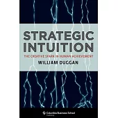Strategic Intuition: The Creative Spark in Human Achievement