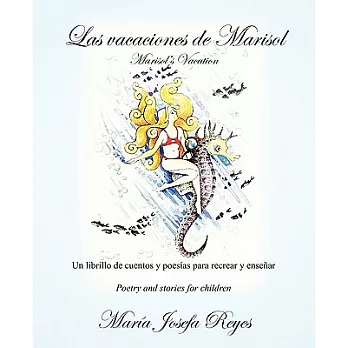 Las vacaciones de Marisol / Marisol’s Vacation: Un librillo de cuentos y poesias para recrear y ensenar / Poetry and Stories for