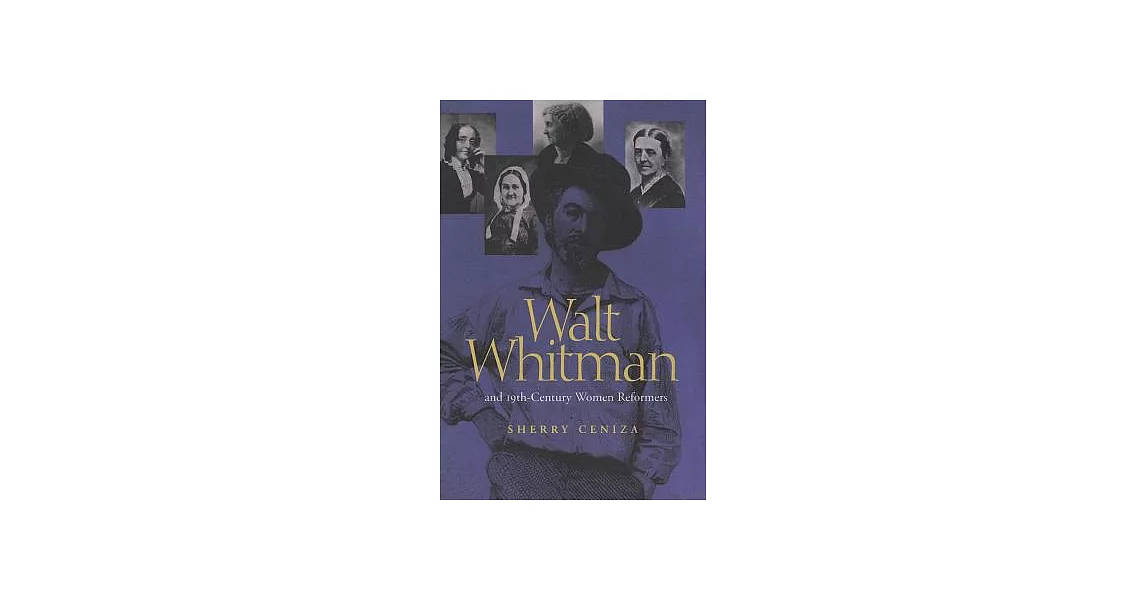Walt Whitman and 19th-Century Women Reformers | 拾書所