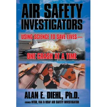 Air Safety Investigators: Using Science to Save Lives—one Crash at a Time