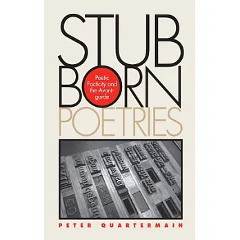 Stubborn Poetries: Poetic Facticity and the Avant-Garde