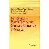 Combinatorial Matrix Theory and Generalized Inverses of Matrices
