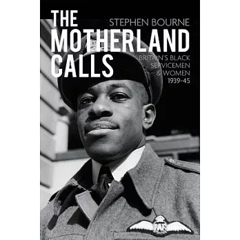 The Motherland Calls: Britain’s Black Servicemen & Women, 1939-45
