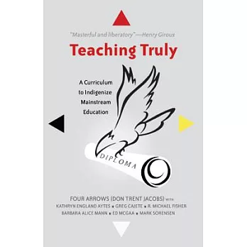 Teaching Truly: A Curriculum to Indigenize Mainstream Education