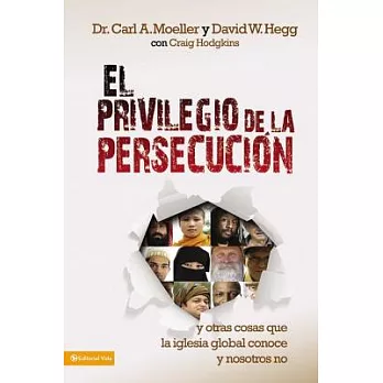 El privilegio de la persecucion / The Privilege of Persecution: Y otras cosas que la iglesia global conoce y nosotros no / And O