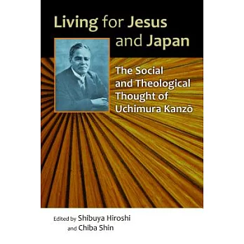 Living for Jesus and Japan: The Social and Theological Thought of Uchimura Kanzo