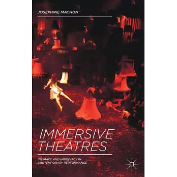Immersive theatres:intimacy and immediacy in contemporary performance　
