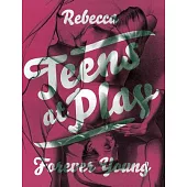 Teens at Play: Forever Young