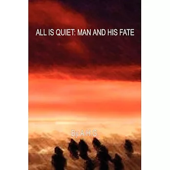 All Is Quiet: Man and His Fate
