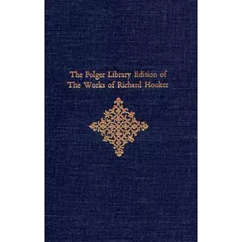 The Folger Library Edition of the Works of Richard Hooker, Volume IV: Of the Laws of Ecclesiastical Polity: Attack and Response