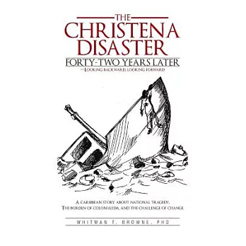 The Hristena Disaster Forty-Two Years Later-Looking Backward, Looking Forward: A Caribbean Story about National Tragedy, the Burden of Colonialism, an