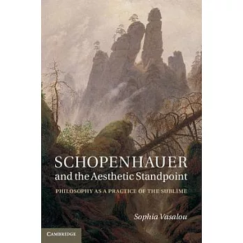 Schopenhauer and the Aesthetic Standpoint: Philosophy as a Practice of the Sublime