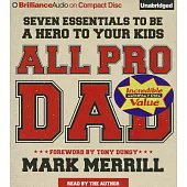 All Pro Dad: Seven Essentials to Be a Hero to Your Kids