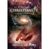 The Root of Christianity: A Layman’s Response
