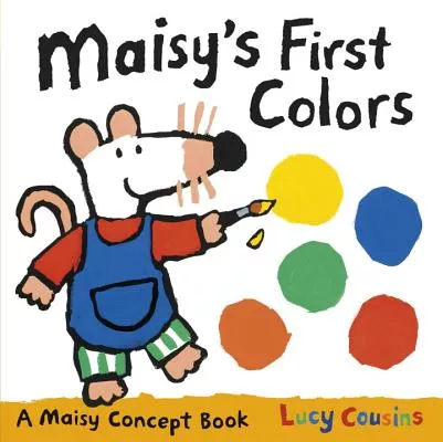 Maisy’s First Colors: A Maisy Concept Book