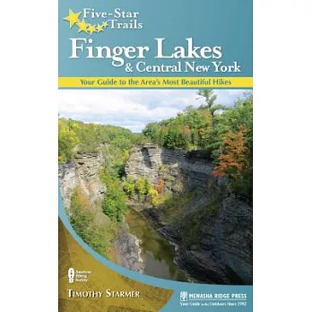 Five-Star Trails: Finger Lakes and Central New York: Your Guide to the Area’s Most Beautiful Hikes