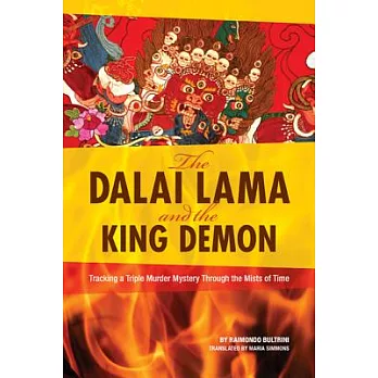 The Dalai Lama and the King Demon: Tracking a Triple Murder Mystery Through the Mists of Time