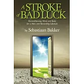 A Stroke of Bad Luck: Reconditioning Mind and Body for a New and Rewarding Lifestyle