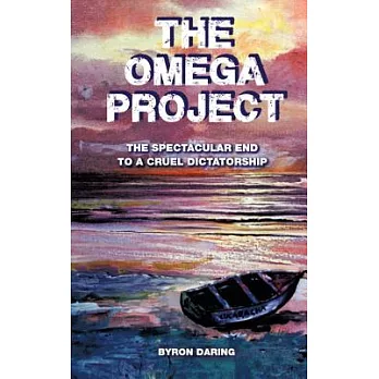 The Omega Project: The Spectacular End to a Cruel Dictatorship