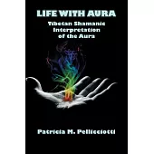 Life With Aura: Tibetan Shamanic Interpretation of the Aura