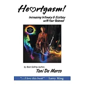 Heartgasm: Increasing Intimacy & Ecstasy With Your Beloved