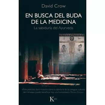 En busca del Buda de la medicina / In Search of the Medicine Buddha: La sabiduría del Ayurveda