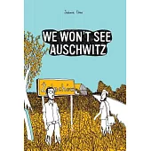 We Won’t See Auschwitz