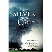 Every Silver Lining Has a Cloud: Relapse and the Symptoms of Sobriety