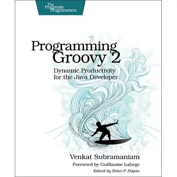 Programming Groovy 2: Dynamic Productivity for the Java Developer