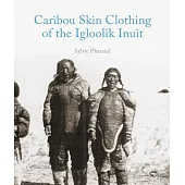 Caribou Skin Clothing of the Iglulik Inuit