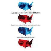 Aging Across the United States: Matching Need to States’ Differing Opportunities and Services