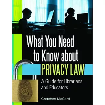 What You Need to Know About Privacy Law: A Guide for Librarians and Educators
