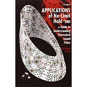Applications of No-Limit Hold ’em: A Guide to Understanding Theoretically Sound Poker