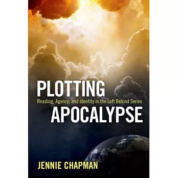 Plotting Apocalypse: Reading, Agency, and Identity in the Left Behind Series