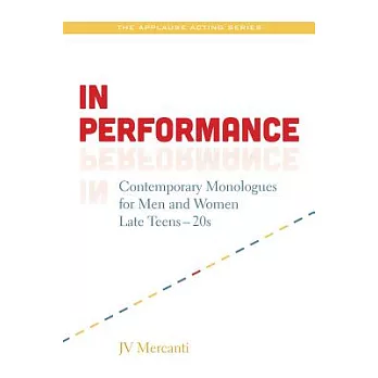 In Performance: Contemporary Monologues for Men and Women: Late Teens-Twenties